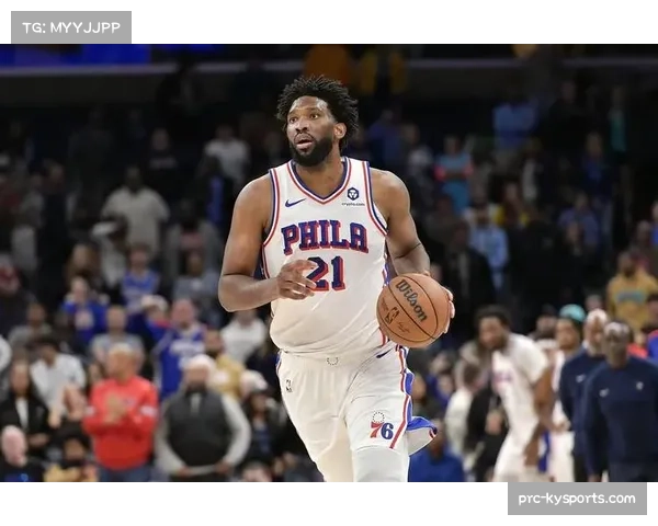 76人恩比德复出时间表确定 内线统治力将决定季后赛走势